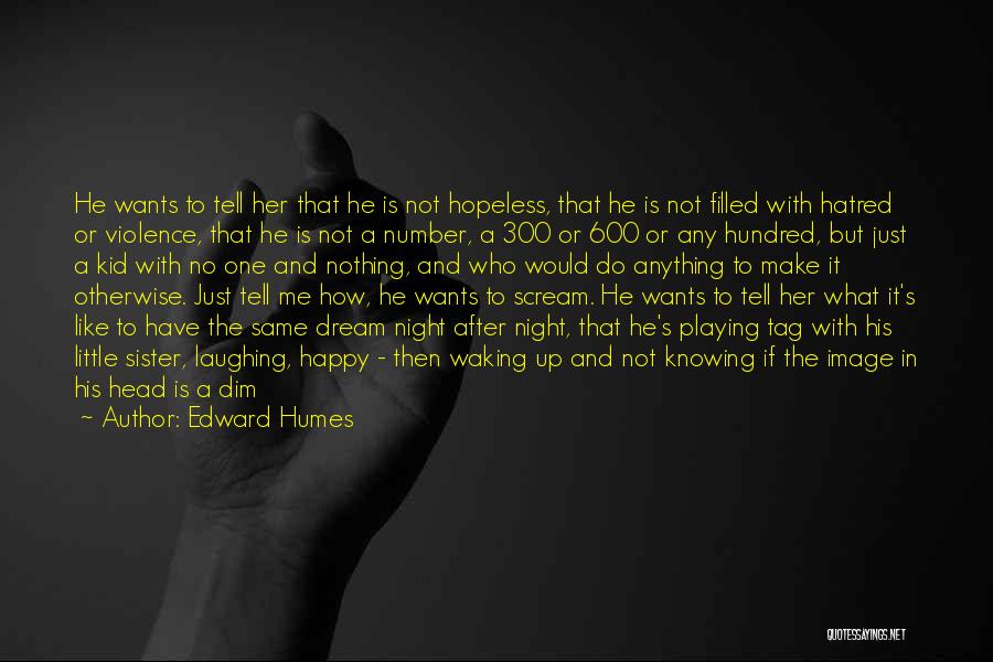 He Has No Time For Me Quotes By Edward Humes