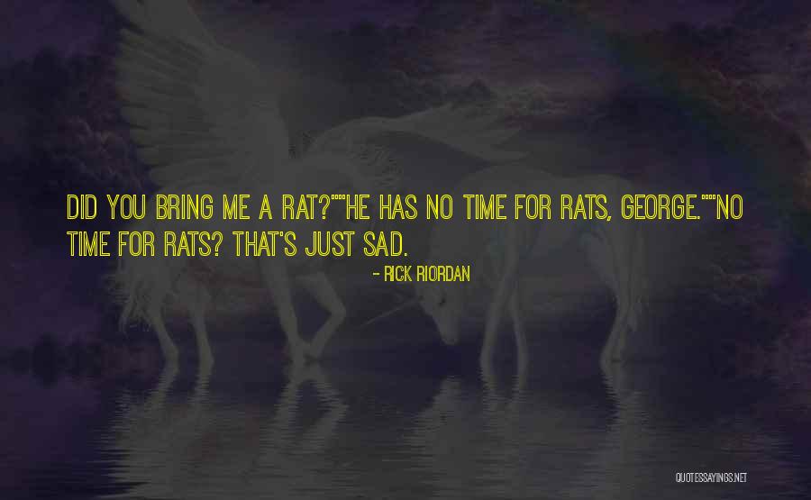 He Has No Time For Me Quotes By Rick Riordan