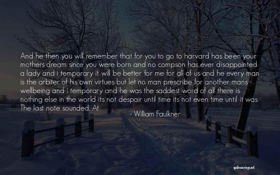 He Has No Time For Me Quotes By William Faulkner