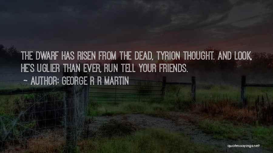 He Has Risen Quotes By George R R Martin