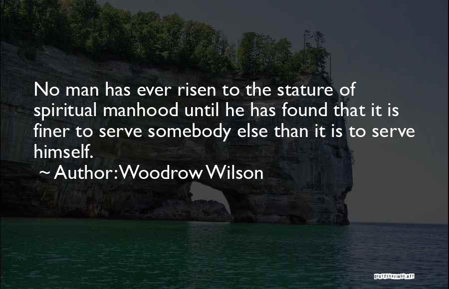 He Has Risen Quotes By Woodrow Wilson