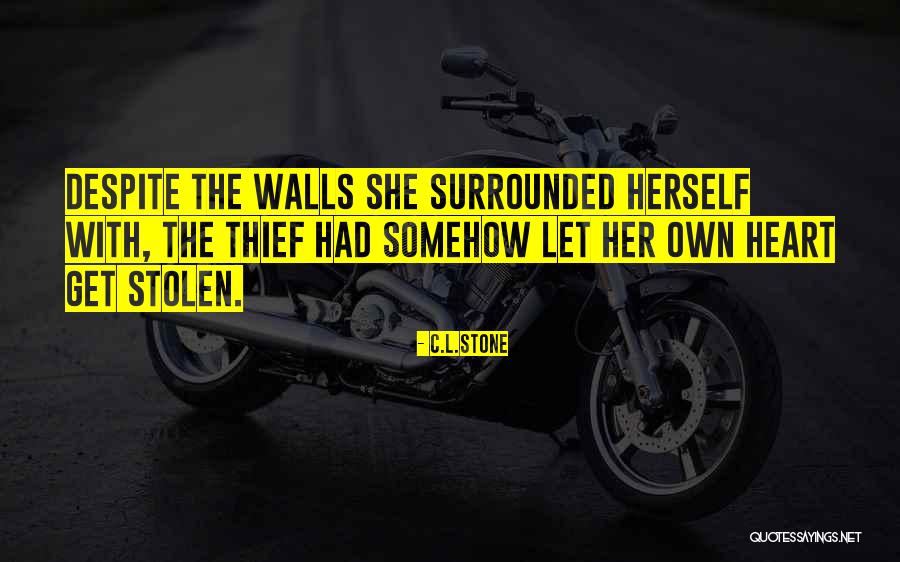 He Has Stolen My Heart Quotes By C.L.Stone He Has Stolen My Heart Quotes By C.L.Stone