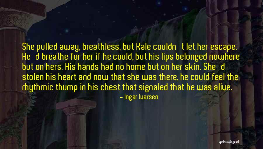 He Has Stolen My Heart Quotes By Inger Iversen He Has Stolen My Heart Quotes By Inger Iversen