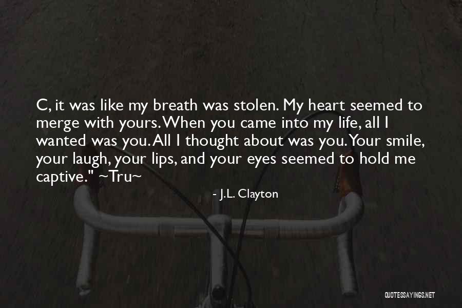 He Has Stolen My Heart Quotes By J.L. Clayton