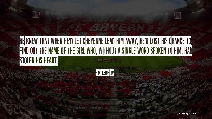 He Has Stolen My Heart Quotes By M. Leighton He Has Stolen My Heart Quotes By M. Leighton