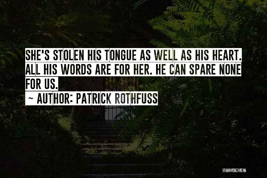 He Has Stolen My Heart Quotes By Patrick Rothfuss