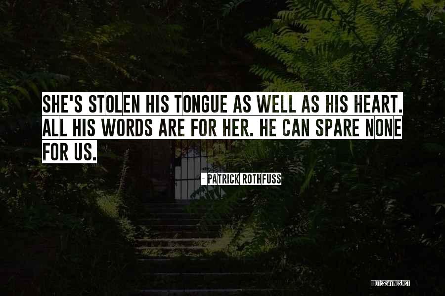 He Has Stolen My Heart Quotes By Patrick Rothfuss