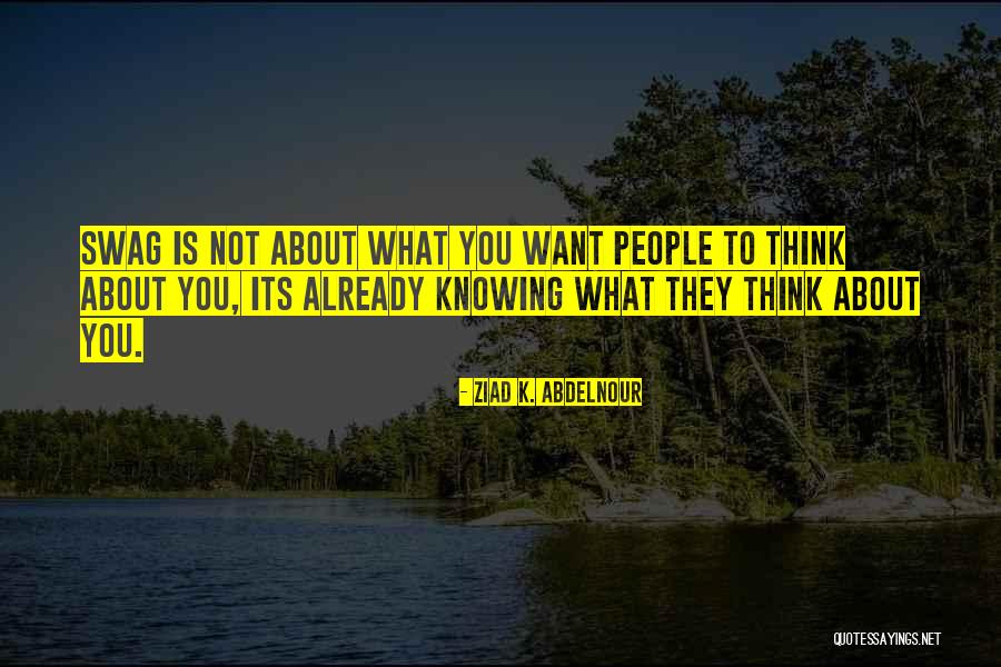 He Has Swag Quotes By Ziad K. Abdelnour He Has Swag Quotes By Ziad K. Abdelnour