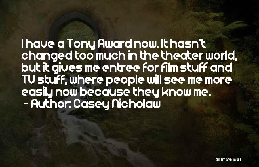 He Hasn't Changed Quotes By Casey Nicholaw