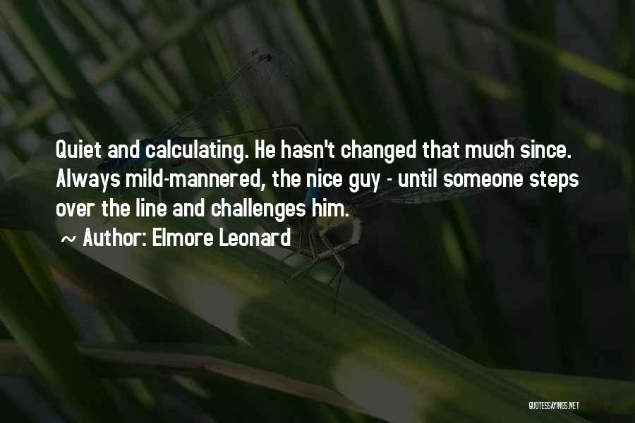 He Hasn't Changed Quotes By Elmore Leonard