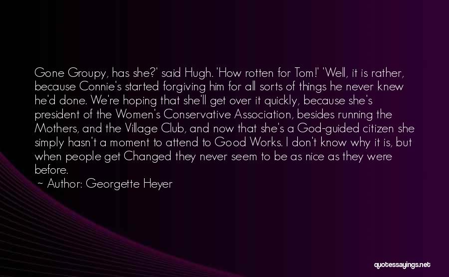 He Hasn't Changed Quotes By Georgette Heyer