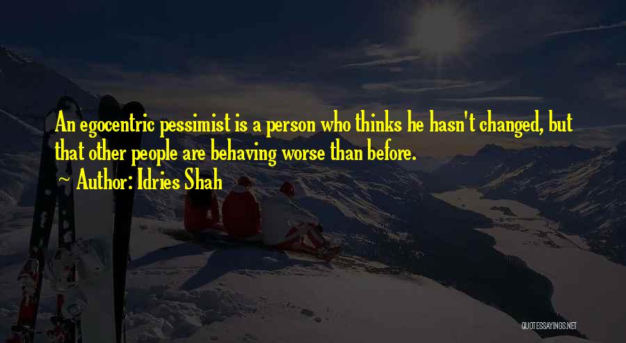 He Hasn't Changed Quotes By Idries Shah