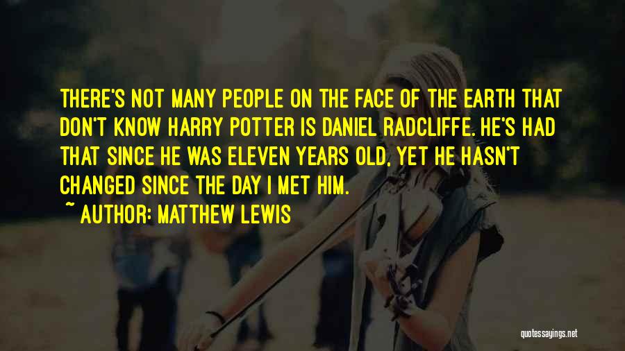 He Hasn't Changed Quotes By Matthew Lewis