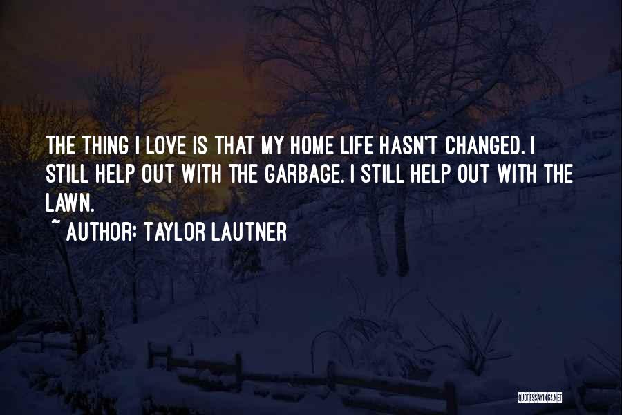 He Hasn't Changed Quotes By Taylor Lautner