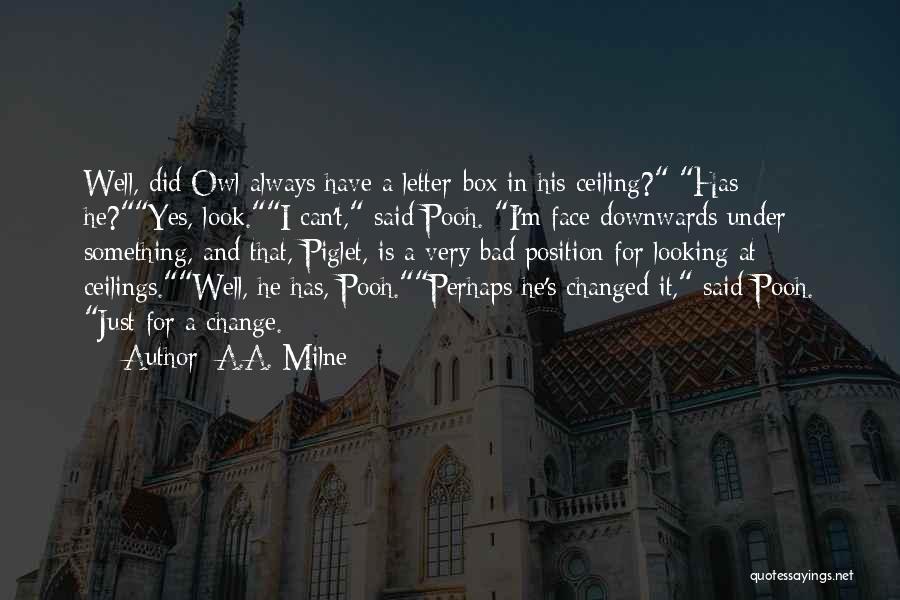 He Have Changed Quotes By A.A. Milne