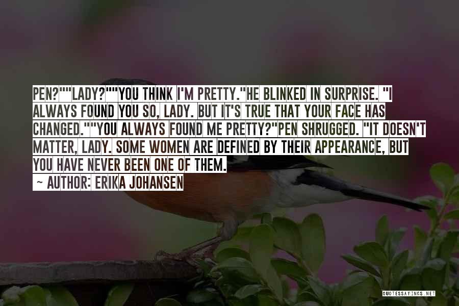 He Have Changed Quotes By Erika Johansen