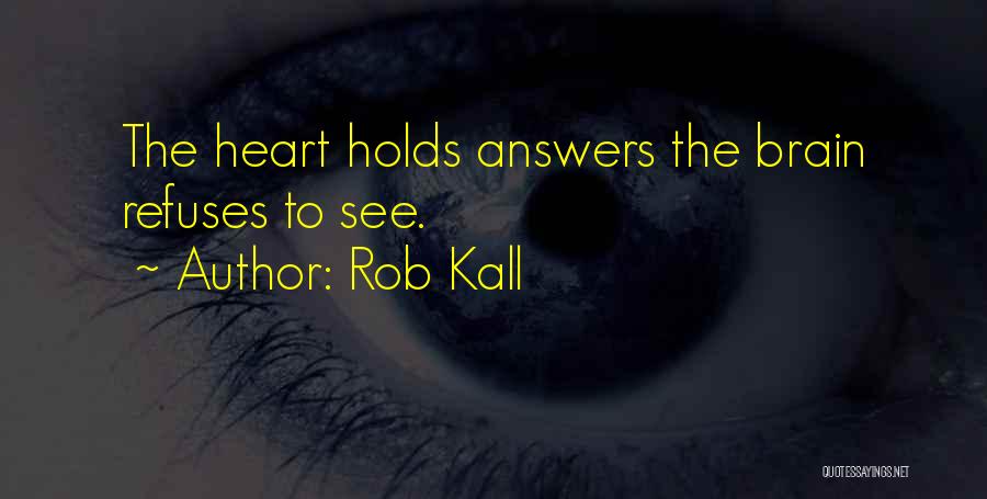 He Holds My Heart Quotes By Rob Kall
