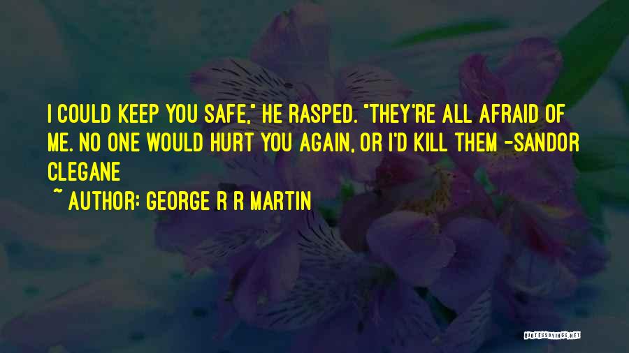 He Hurt Me Again Quotes By George R R Martin