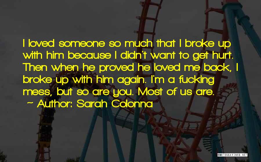 He Hurt Me Again Quotes By Sarah Colonna