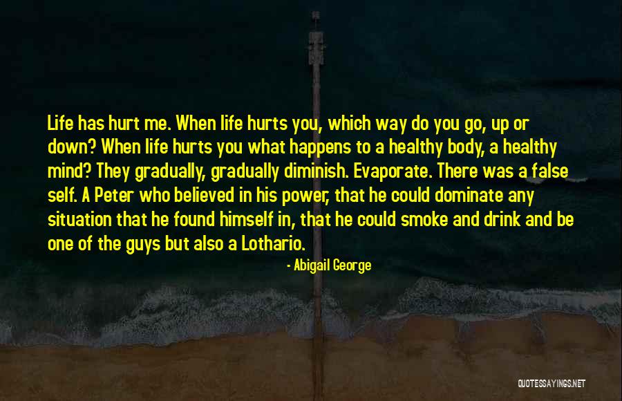 He Hurt You Quotes By Abigail George