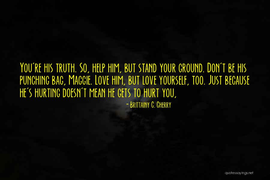 He Hurt You Quotes By Brittainy C. Cherry