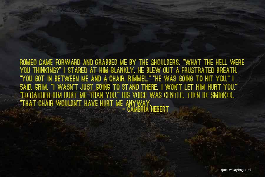 He Hurt You Quotes By Cambria Hebert He Hurt You Quotes By Cambria Hebert