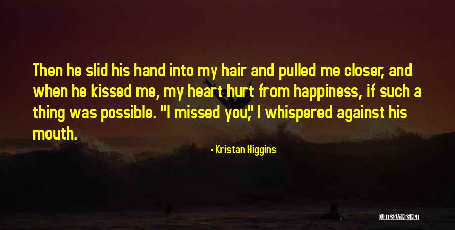 He Hurt You Quotes By Kristan Higgins