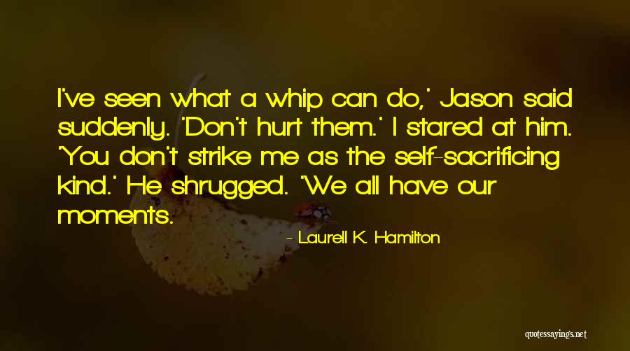 He Hurt You Quotes By Laurell K. Hamilton