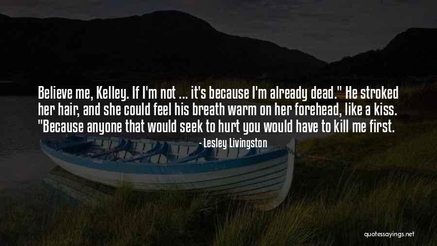 He Hurt You Quotes By Lesley Livingston He Hurt You Quotes By Lesley Livingston