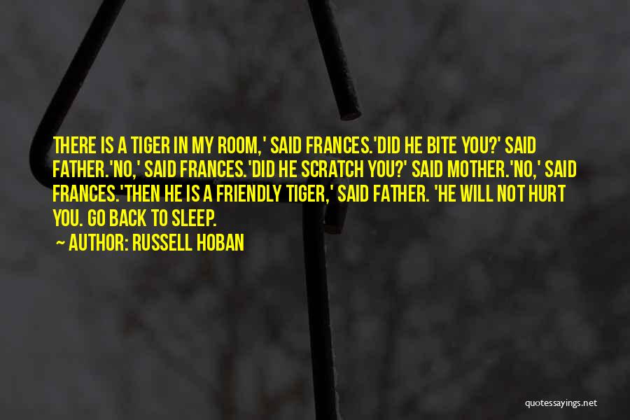 He Hurt You Quotes By Russell Hoban