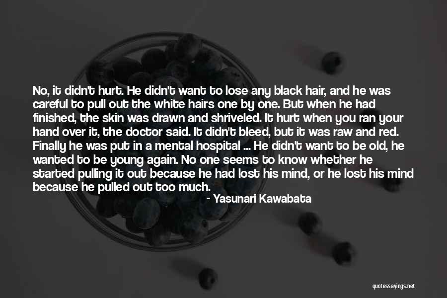 He Hurt You Quotes By Yasunari Kawabata He Hurt You Quotes By Yasunari Kawabata