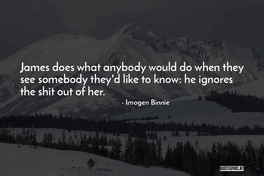 He Ignores Her Quotes By Imogen Binnie He Ignores Her Quotes By Imogen Binnie