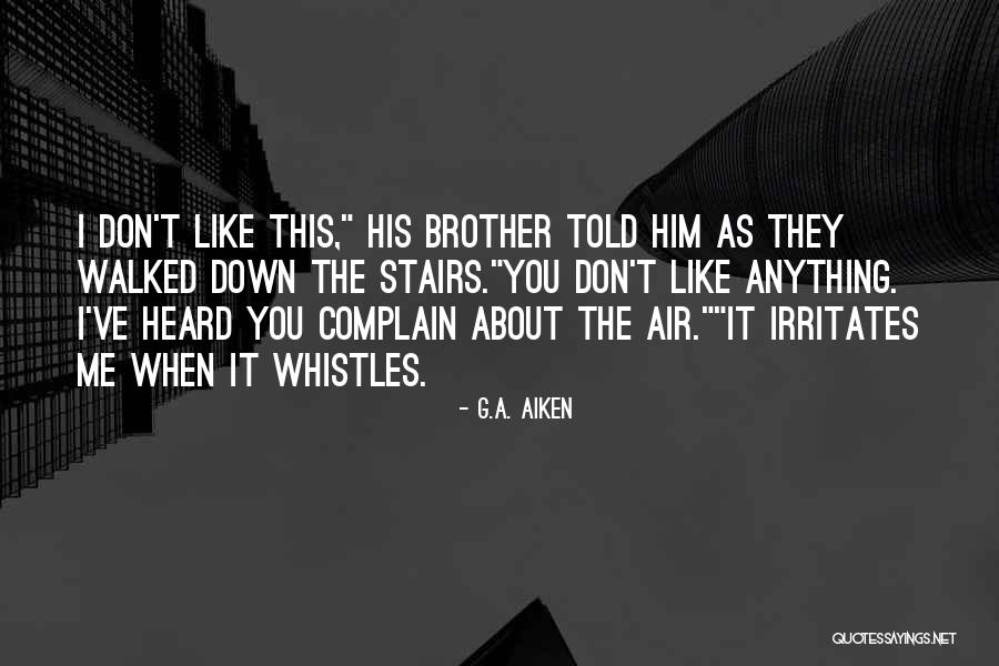 He Irritates Me Quotes By G.A. Aiken