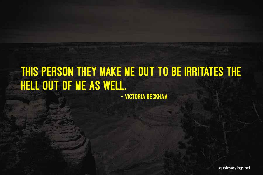 He Irritates Me Quotes By Victoria Beckham