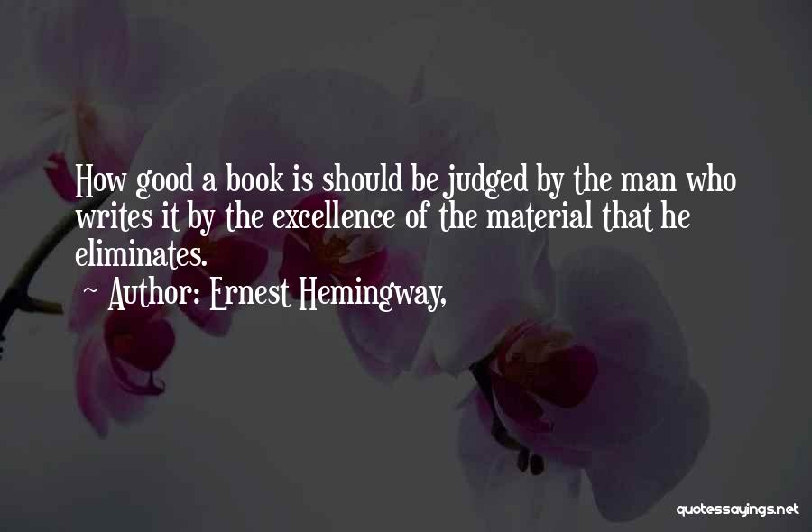 He Is A Good Man Quotes By Ernest Hemingway,