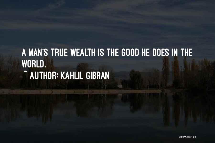He Is A Good Man Quotes By Kahlil Gibran