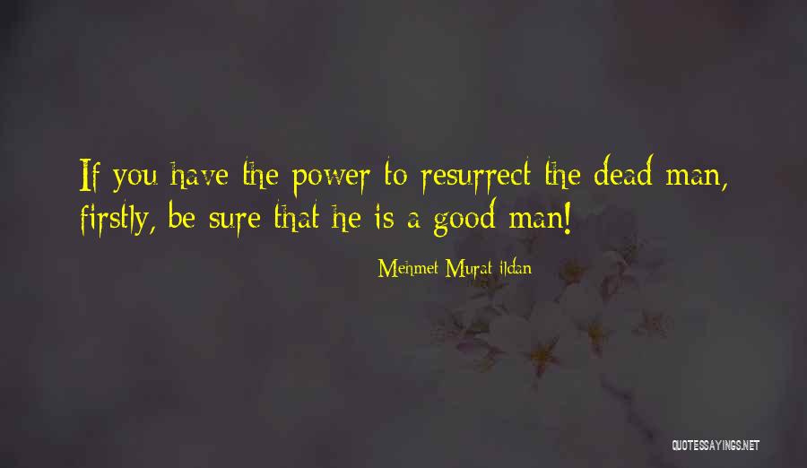 He Is A Good Man Quotes By Mehmet Murat Ildan