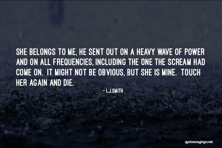 He Is All Mine Quotes By L.J.Smith He Is All Mine Quotes By L.J.Smith
