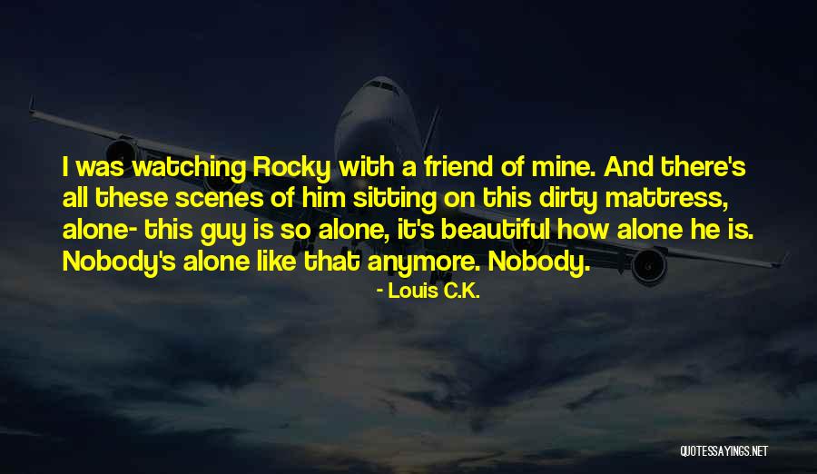 He Is All Mine Quotes By Louis C.K. He Is All Mine Quotes By Louis C.K.