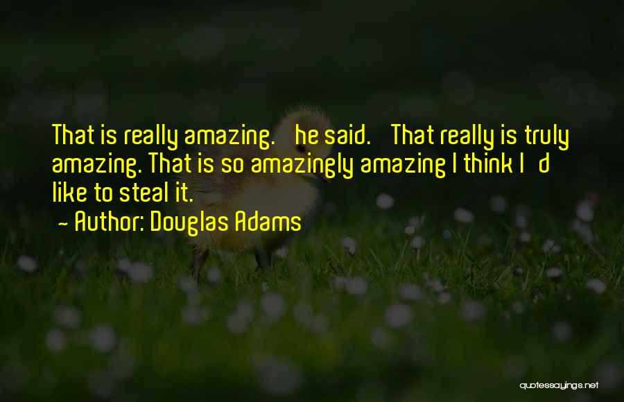 He Is Amazing Quotes By Douglas Adams