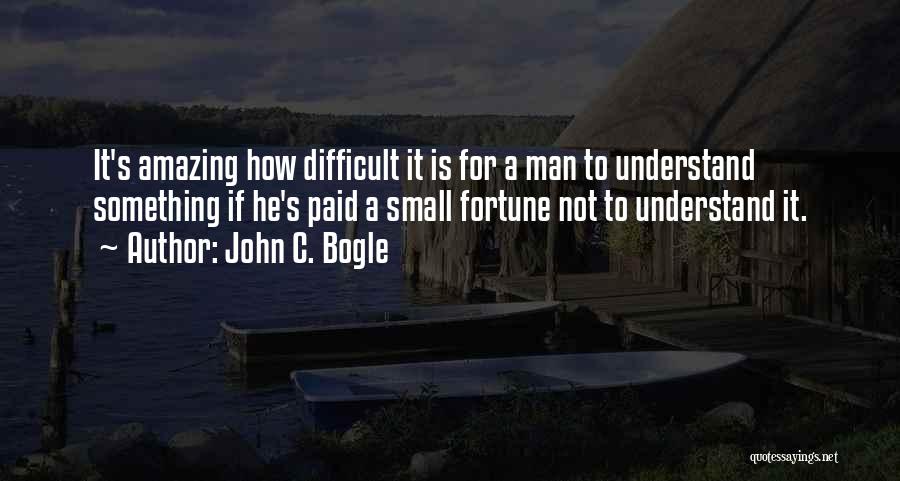 He Is Amazing Quotes By John C. Bogle