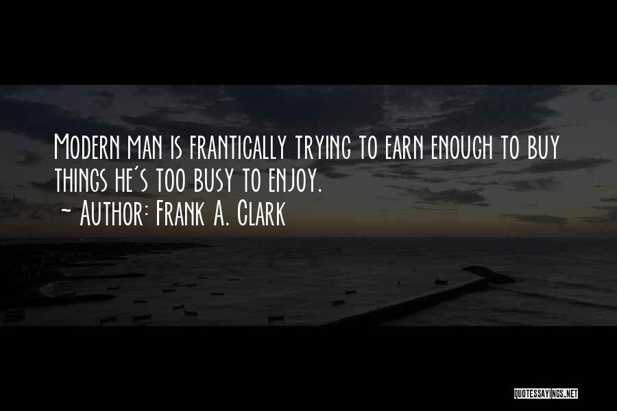 He Is Busy Quotes By Frank A. Clark