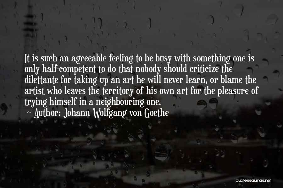 He Is Busy Quotes By Johann Wolfgang Von Goethe