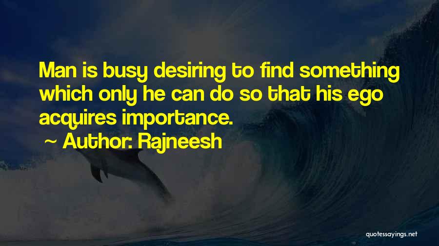 He Is Busy Quotes By Rajneesh