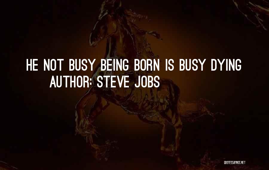 He Is Busy Quotes By Steve Jobs