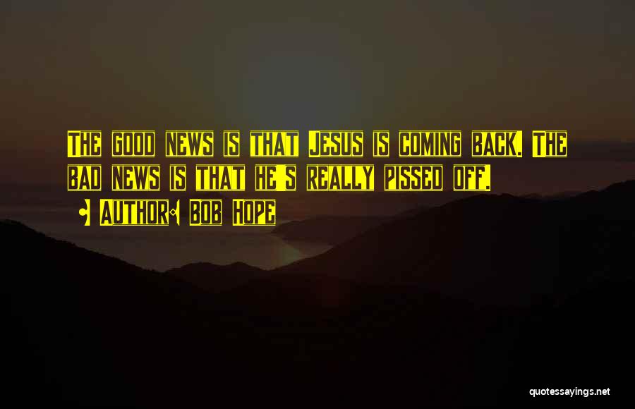 He Is Coming Back Quotes By Bob Hope