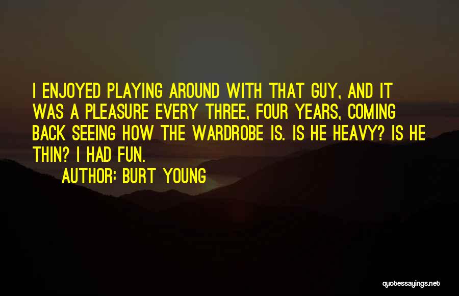 He Is Coming Back Quotes By Burt Young