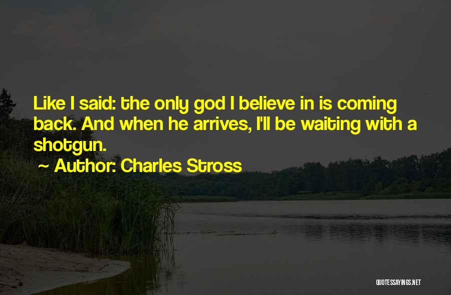He Is Coming Back Quotes By Charles Stross
