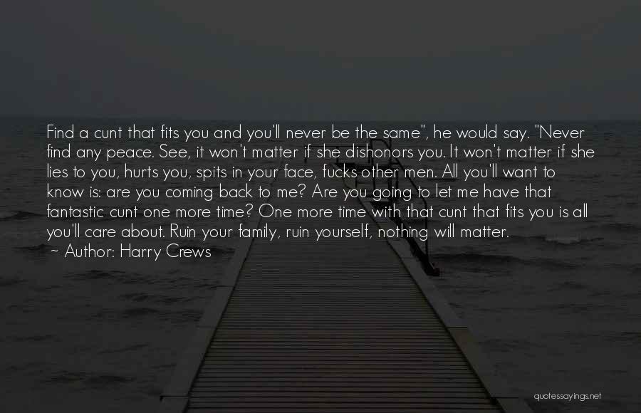 He Is Coming Back Quotes By Harry Crews