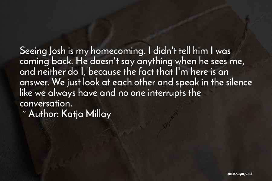 He Is Coming Back Quotes By Katja Millay